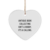 Gifts from Friends for Antique Book Collecting Enthusiasts - 'Antique Book Collecting Isn't A Hobby. It's A Calling.' Heart Ornament, White, Christmas Unique - Image 1